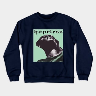 hopeless Crewneck Sweatshirt